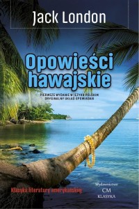 OPOWIEŚCI HAWAJSKIE, JACK LONDON