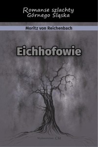 EICHHOFOWIE. ROMANS SZLACHTY GÓRNEGO ŚLĄSKA