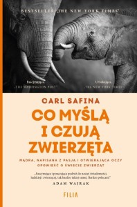 CO MYŚLĄ I CZUJĄ ZWIERZĘTA, CARL SAFINA