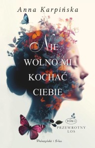 PRZEWROTNY LOS T.1 NIE WOLNO MI KOCHAĆ CIEBIE