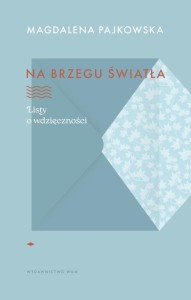 NA BRZEGU ŚWIATŁA. LISTY O WDZIĘCZNOŚCI