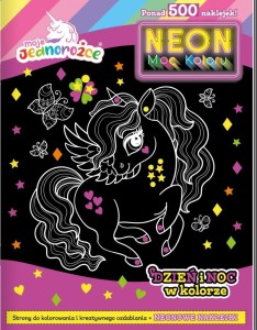 MOJE JEDNOROŻCE NEON. MOC KOLORU, PRACA ZBIOROWA
