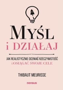 MYŚL I DZIAŁAJ, THIBAUT MEURISSE