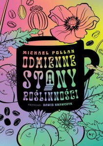 ODMIENNE STANY ROŚLINNOŚCI, MICHAEL POLLAN