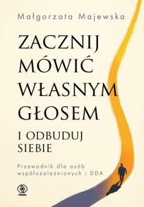 ZACZNIJ MÓWIĆ WŁASNYM GŁOSEM I ODBUDUJ SIEBIE