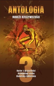 ANTOLOGIA. RUBIEŻE RZECZYWISTOŚCI T.3