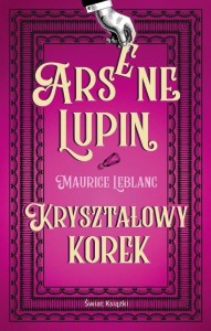 ARSENE LUPIN. KRYSZTAŁOWY KOREK, MAURICE LEBLANC