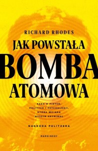 JAK POWSTAŁA BOMBA ATOMOWA, RICHARD RHODES