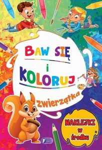 BAW SIĘ I KOLORUJ. ZWIERZĄTKA, PRACA ZBIOROWA