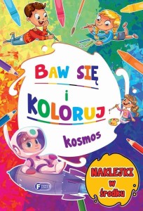 BAW SIĘ I KOLORUJ. KOSMOS, PRACA ZBIOROWA