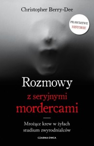 ROZMOWY Z SERYJNYMI MORDERCAMI