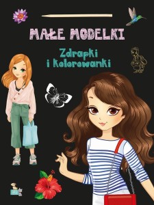 ZDRAPKI I KOLOROWANKI. MAŁE MODELKI