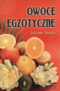 OWOCE EGZOTYCZNE, ELIZA LAMER-ZARAWSKA