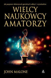 WIELCY NAUKOWCY-AMATORZY, JOHN MALONE