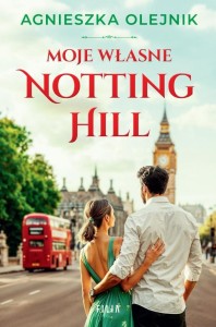 MOJE WŁASNE NOTTING HILL, AGNIESZKA OLEJNIK