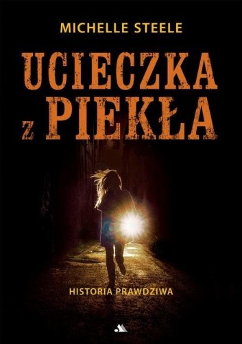 Ucieczka z piekła. Historia prawdziwa