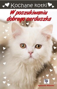 KOCHANE KOTKI. W POSZUKIWANIU DOBREGO SERDUSZKA