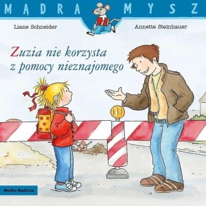MĄDRA MYSZ. ZUZIA NIE KORZYSTA Z POMOCY NIEZNAJOME