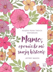 MAMO, OPOWIEDZ MI SWOJĄ HISTORIĘ, JEFFREY MASON