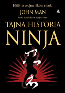 TAJNA HISTORIA NINJA. 1000 LAT WOJOWNIKÓW CIENIA
