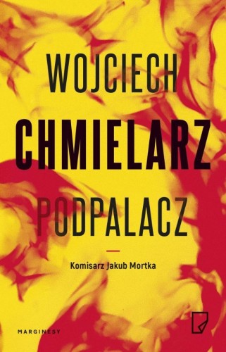 Jakub Mortka T.1 Podpalacz, Wojciech Chmielarz