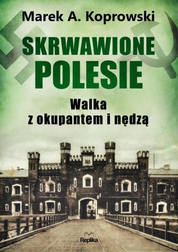 Skrwawione Polesie. W walce z okupantem i nędzą