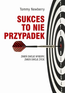 SUKCES TO NIE PRZYPADEK. ZMIEŃ SWOJE WYBORY...