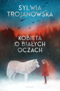KOBIETA O BIAŁYCH OCZACH, SYLWIA TROJANOWSKA