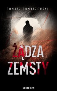 ŻĄDZA ZEMSTY, TOMASZ TOMASZEWSKI