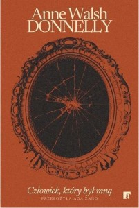CZŁOWIEK, KTÓRY BYŁ MNĄ, ANNE WALSH DONNELLY