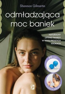 ODMŁADZAJĄCA MOC BANIEK, SHANNON GILMARTIN