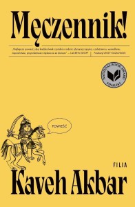 MĘCZENNIK!, KAVEH AKBAR