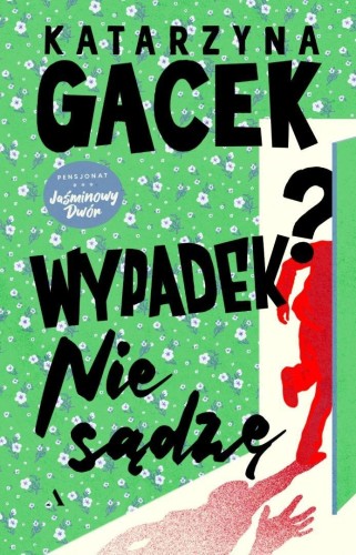 Wypadek? Nie sądzę, Katarzyna Gacek