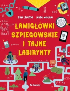 ŁAMIGŁÓWKI SZPIEGOWSKIE I TAJNE LABIRYNTY