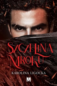 SZCZELINA MROKU, KAROLINA LIGOCKA