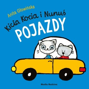 KICIA KOCIA I NUNUŚ. POJAZDY, ANITA GŁOWIŃSKA