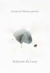 KOŁYSANKI DLA LAURY, JAROSŁAW MIKOŁAJEWSKI