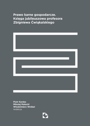Prawo karne gospodarcze. Księga jubileuszowa...