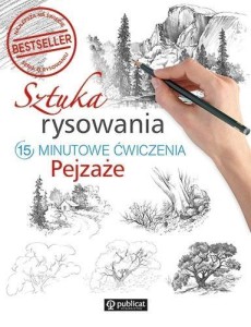 SZTUKA RYSOWANIA.15-MINUTOWE ĆWICZENIA. PEJZAŻE