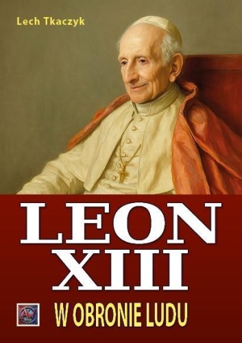 Papież Leon XIII. W obronie ludu TW, Lech Tkaczyk
