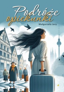 PODRÓŻE OPIEKUNKI, MAŁGORZATA JARY