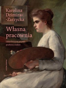 WŁASNA PRACOWNIA. GDZIE TWORZYŁY ARTYSTKI...