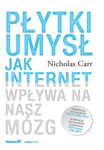 PŁYTKI UMYSŁ. JAK INTERNET WPŁYWA NA NASZ MÓZG