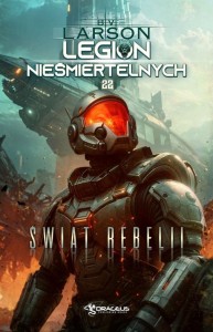 LEGION NIEŚMIERTELNYCH T.22 ŚWIAT REBELII