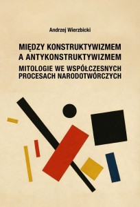MIĘDZY KONSTRUKTYWIZMEM A ANTYKONSTRUKTYWIZMEM