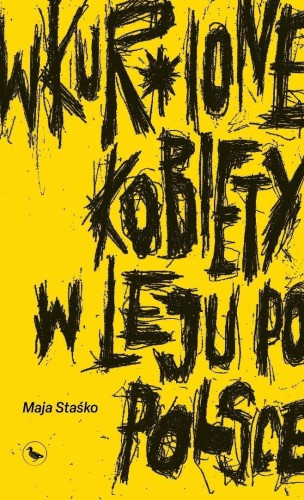 Wkur*ione kobiety w leju po Polsce, Maja Staśko