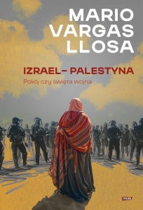 IZRAEL - PALESTYNA. POKÓJ CZY ŚWIĘTA WOJNA