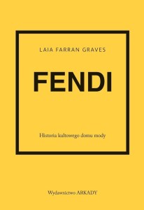 FENDI. HISTORIA KULTOWEGO DOMU MODY
