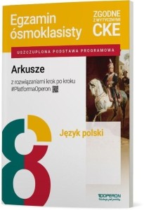 EGZAMIN ÓSMOKLASISTY SP 8 JĘZYK POLSKI ARKUSZE