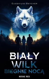 BIAŁY WILK BIEGNIE NOCĄ, EUGENIUSZ BETCHER